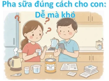 Pha sữa đúng cách cho con: Dễ mà khó