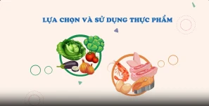 Lựa chọn và sử dụng thực phẩm lành mạnh