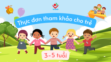Thực đơn tham khảo cho trẻ 3-5 tuổi