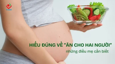 Hiểu đúng về "ăn cho hai người" - những điều mẹ cần biết