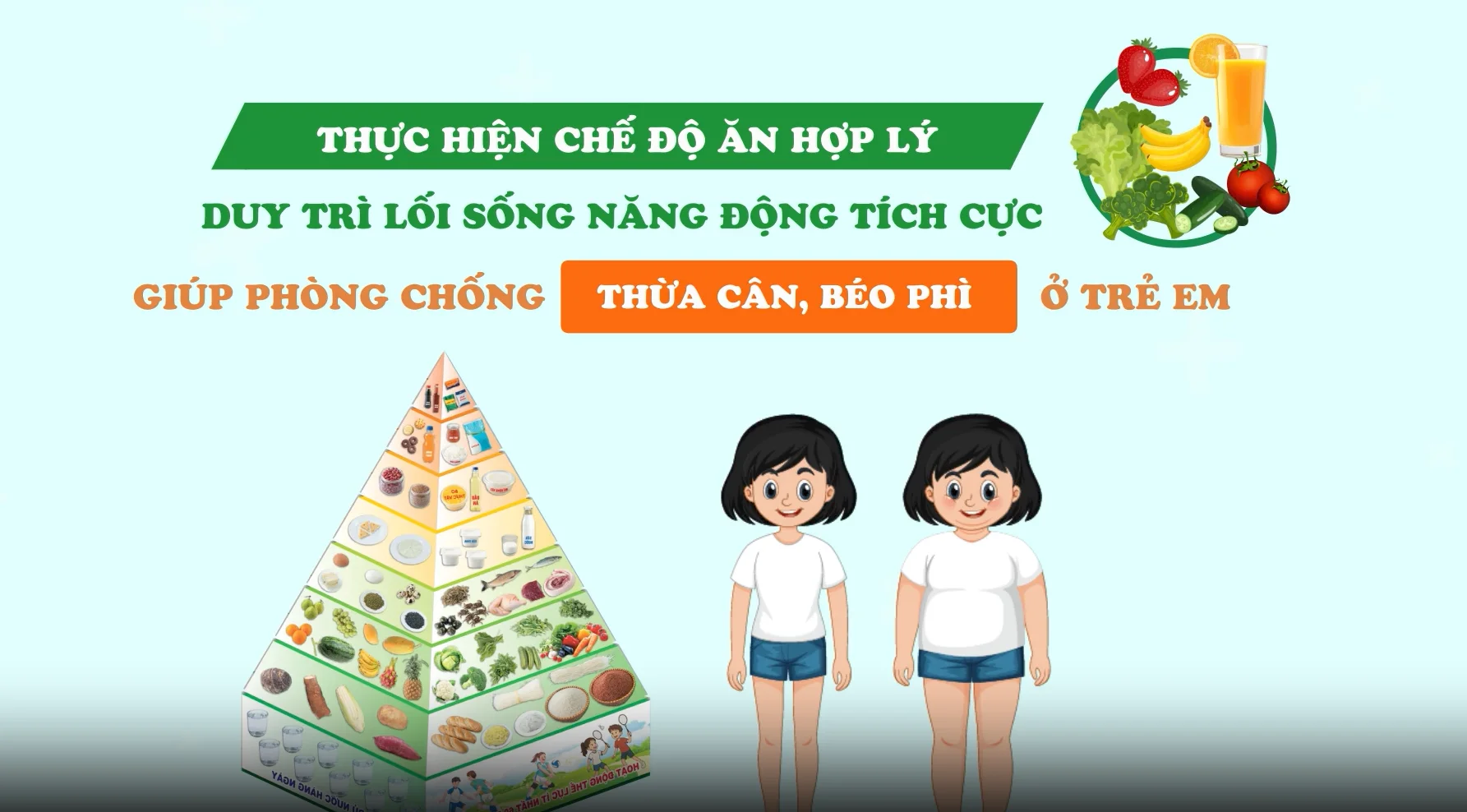 Thực hiện chế độ dinh dưỡng hợp lý, duy trì lối sống năng động tích cực giúp phòng chống thừa cân, béo phì ở trẻ em