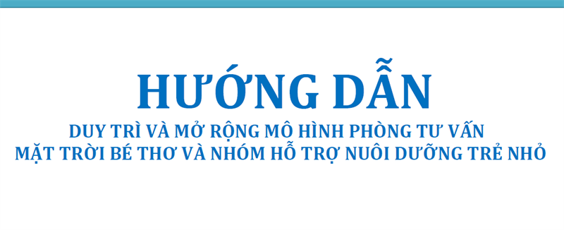 Tài liệu Hướng dẫn duy trì và mở rộng mô hình phòng tư vấn Mặt trời bé thơ và nhóm hỗ trợ nuôi dưỡng trẻ nhỏ